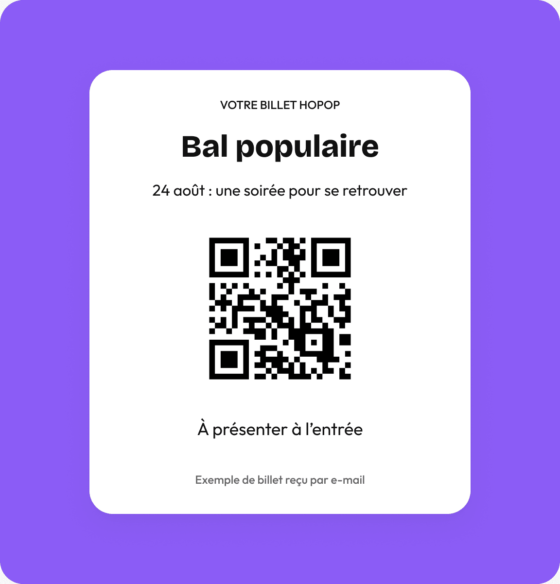 Exemple de billet Hopop reçu par e-mail : le titre de l’événement, sa date et un QR code à présenter à l’entrée